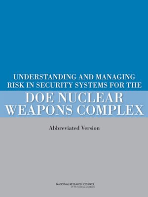 cover image of Understanding and Managing Risk in Security Systems for the DOE Nuclear Weapons Complex
